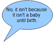 No, it isn't because it isn't a baby until birth.